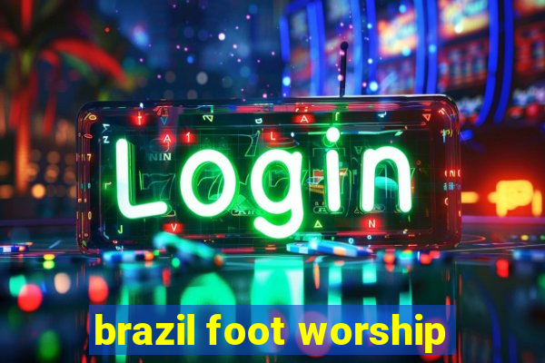 brazil foot worship